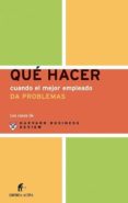 QUE HACER CUANDO EL MEJOR EMPLEADO DA PROBLEMAS (LOS CASOS DE HAR VARD BUSINESS REVIEW) di VV.AA 