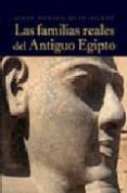 LAS FAMILIAS REALES DEL ANTIGUO EGIPTO di DODSON, AIDAN  HILTON, DYAN 