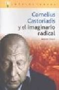 CORNELIUS CASTORIADIS Y EL IMAGINARIO RADICAL di TELLO, NERIO 