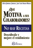 QUE MOTIVA A SUS COLABORADORES? de JIMENEZ JIMENEZ, ALICIA  BUENO BLANCO, JOSE LUIS 