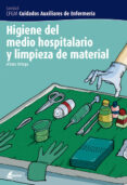 HIGIENE DEL MEDIO HOSPITALARIO Y LIMPIEZA DEL MATERIAL (CUIDADOS AUXILIARES DE ENFERMERIA) de ORTEGA, ARTURO 