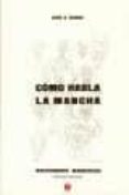 COMO HABLA LA MANCHA (2 ED.) di SERNA PEREZ, JOSE SALUS 
