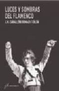 LUCES Y SOMBRAS DEL FLAMENCO de CABALLERO BONALD, JOSE MANUEL 