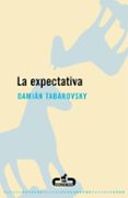 LA EXPECTATIVA de TABAROVSKY, DAMIAN 