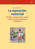 LA EXPOSICION COMERCIAL: TIENDAS Y ESCAPARATISMO, STANDS Y FERIAS , GRANDES ALMACENES Y SUPERFICIES di RICO, JUAN CARLOS 