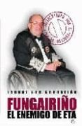 FUNGAIRIO: EL ENEMIGO DE ETA DEFENESTRADO POR EL PROCESO DE PAZ de SAN SEBASTIAN, ISABEL 