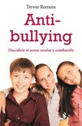 ANTI-BULLYING: DESCUBRIR EL ACOSO ESCOLAR Y COMBATIRLO di ROMAIN, TREVOR 