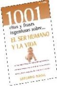 EL SER HUMANO Y LA VIDA: LAS FRASES MAS BRILLANTES Y LAS MEJORES CITAS DEL PENSAMIENTO UNIVERSAL,REUNIDAS PARA SERVIR DE REFLEXION, ENTRETENIMIENTO Y FUENTE INAGOTABLE DE INTELIGENTE INSPIRACION. de DOVAL, GREGORIO 
