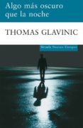 ALGO MAS OSCURO QUE LA NOCHE de GLAVINIC, THOMAS 
