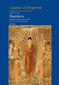 CAMINO AL DESPERTAR: INTRODUCCION AL CAMINO DEL BODHISATTVA de SHANTIDEVA 