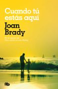 CUANDO TU ESTAS AQUI di BRADY, JOAN 