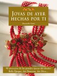 JOYAS DE AYER HECHAS POR TI: 90 PROYECTOS DE LAS GRANDES EPOCAS D EL DISEO de CIOTTI, DONATELLA 