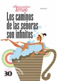 LOS CAMINOS DE LAS SEORAS SON INFINITOS di APPIANO, ALESSANDRA 
