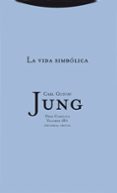 OBRA COMPLETA 18/1: LA VIDA SIMBOLICA (RUSTICA) de JUNG, CARL GUSTAV 