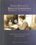 EDITH WHARTON: BACK TO COMPOSTELA = REGRESO A COMPOSTELA (ED. BIL INGE INGLES-ESPAOL) di WHARTON, EDITH FRA LOPEZ, PATRICIA 