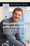 NEUROCIENCIA PARA EDUCADORES di BUENO I TORRENS, DAVID 