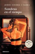 SOMBRAS EN EL TIEMPO de SIERRA I FABRA, JORDI 