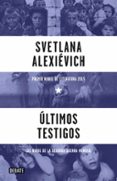 ULTIMOS TESTIGOS de ALEKSIEVICH, SVETLANA 