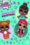 LOL SURPRISE! JUEGA CON NOSOTRAS, BABY di VV.AA. 