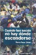 CUANDO HAS NACIDO NO HAY DONDE ESCONDERSE di PACE OTTIERI, MARIA 