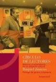 CRCULO DE LECTORES. HISTORIA Y TRASCENDENCIA DE UN PROYECTO CULT URAL di JIMENO, RAQUEL 
