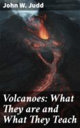 Volcanoes: What They Are And What They Teach (ebook)