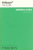 BUENOS AIRES (WALLPAPER CITY GUIDES) di VV.AA. 