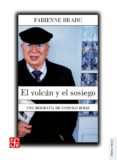 EL VOLCAN Y EL SOSIEGO: UNA BIOGRAFIA DE GONZALO ROJAS de BRADU, FABIENNE 