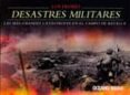 LOS PEORES DESASTRES MILITARES: LAS MAS GRANDES CATASTROFES EN EL CAMPO DE BATALLA de MCNAB, CHRIS 