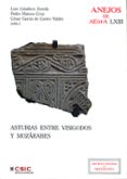 ASTURIAS ENTRE VISIGODOS Y MOZARABES di CABALLERO ZOREDA, LUIS 