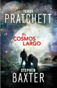 EL COSMOS LARGO (SAGA LA TIERRA LARGA 5) de PRATCHETT, TERRY  BAXTER, STEPHEN 