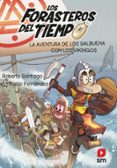 FORASTEROS DEL TIEMPO 11: LA AVENTURA DE LOS BALBUENA CON LOS VIKINGOS di SANTIAGO, ROBERTO 
