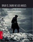 BAJO EL SIGNO DE LOS DIOSES de MORALES LOMAS, FRANCISCO 