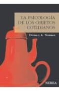 LA PSICOLOGIA DE LOS OBJETOS COTIDIANOS (4 ED.) de NORMAN, DONALD A. 