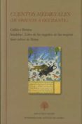 CUENTOS MEDIEVALES. DE ORIENTE A OCCIDENTE (CONTIENE: CALIMA E DIMNA; SENDEBAR: EL LIBRO DE LOS ENGAOS DE LAS MUJERES; SIETE di VV.AA. 