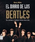 EL DIARIO DE LOS BEATLES: SU CARRERA E HISTORIA INTIMA DIA A DIA de MILES, BARRY 