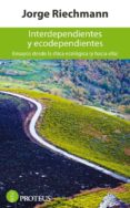 INTERDEPENDIENTES Y ECODEPENDIENTES di RIECHMANN, JORGE 