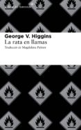 LA RATA EN LLAMAS de HIGGINS, GEORGE V. 