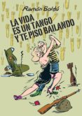 LA VIDA ES UN TANGO Y TE PISO BAILANDO de BOLDU, RAMON 