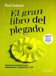 EL GRAN LIBRO DEL PLEGADO TECNICAS DE PLEGADO PARA DISEADORES Y ARQUITECTOS (VOL. 2) de JACKSON, PAUL 