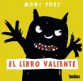EL LIBRO VALIENTE di PORT, MONI 