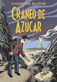 CRANEO DE AZUCAR (SUGAR SKULL) di BURNS, CHARLES 