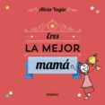 ERES LA MEJOR MAM de YAGUE, ALICIA 