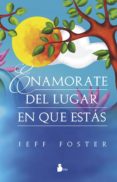ENAMORATE DEL LUGAR EN QUE ESTAS de FOSTER, JEFF 