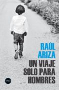 UN VIAJE SOLO PARA HOMBRES di ARIZA, RAUL 