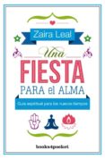 UNA FIESTA PARA EL ALMA di LEAL, ZAIRA 