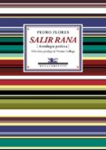 SALIR RANA: ANTOLOGIA POETICA de FLORES, PEDRO 