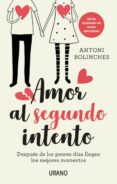 AMOR AL SEGUNDO INTENTO: DESPUES DE LOS PEORES DIAS LLEGAN LOS MEJORES MOMENTOS de BOLINCHES, ANTONI 