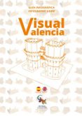 VISUAL VALENCIA. GUA INFOGRFICA (ESPAOL-INGLES) di VV.AA. 