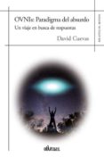 OVNIS: PARADIGMA DEL ABSURDO: UN VIAJE EN BUSCA DE RESPUESTAS di CUEVAS, DAVID 